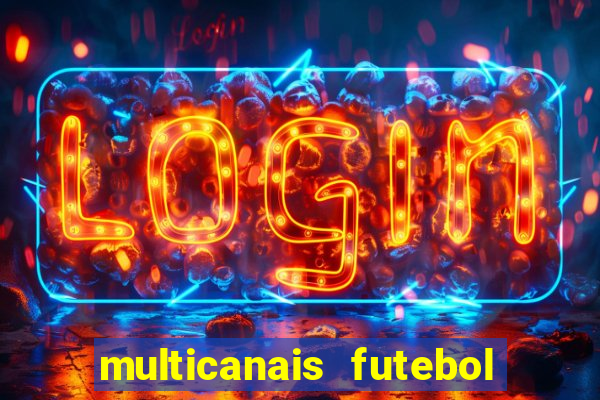 multicanais futebol ao vivo